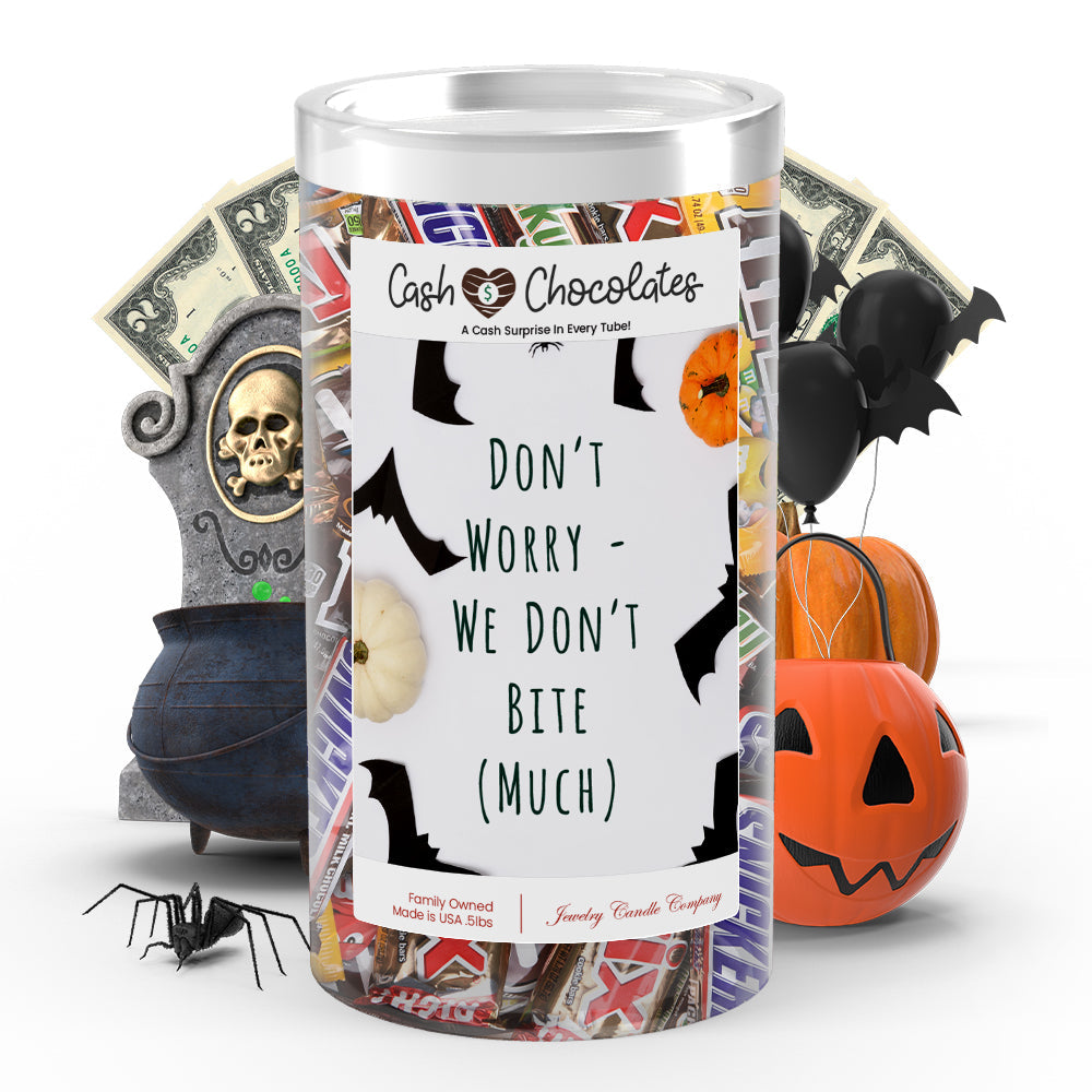 Don't worry we don't bite (Much) Cash Chocolates