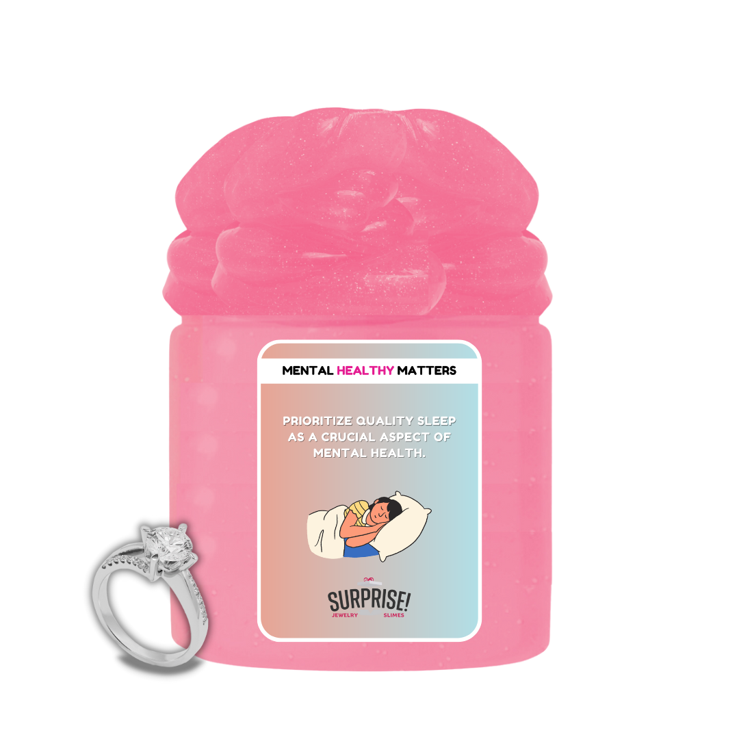 PRIORITIZE QUALITY SLEEP AS A CRUCIAL ASPECT OF MENTAL HEALTH | MENTAL HEALTH JEWELRY SLIMES