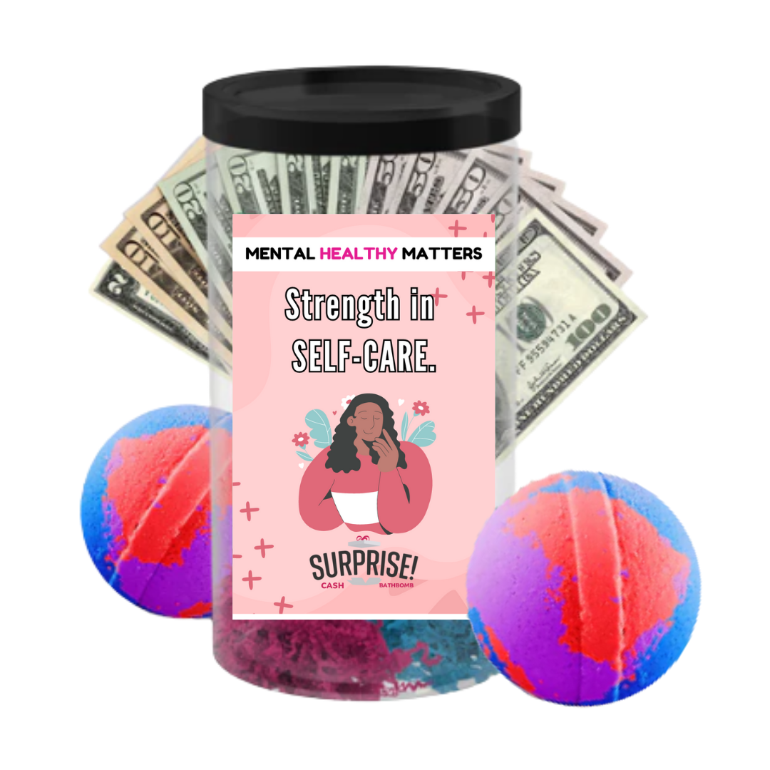 STRENGTH IN SELF-CARE | MENTAL HEALTH CASH BATH BOMBS