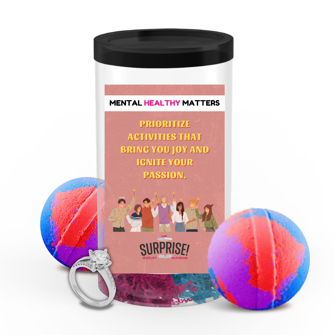 PRIORITIZE ACTIVITIES THAT BRING YOU JOY AND IGNITE YOUR PASSION | MENTAL HEALTH JEWELRY BATH BOMBS