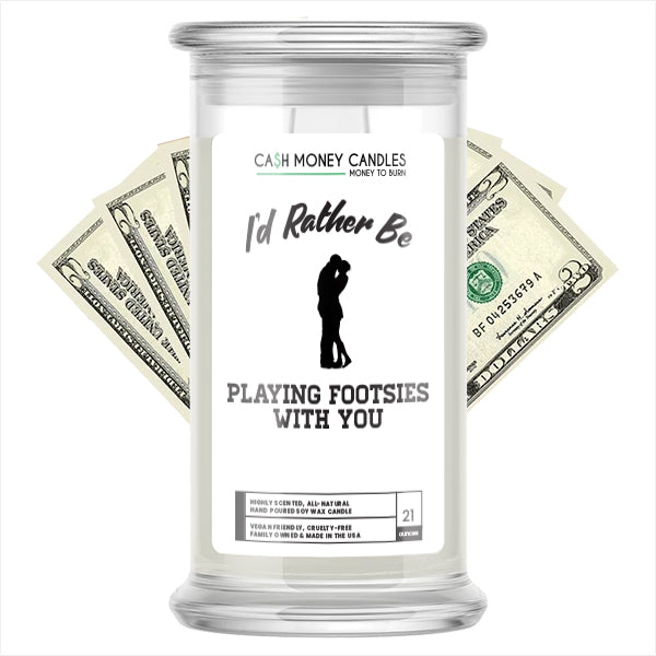 I'd rather be Playing Footsies With You Cash Candles
