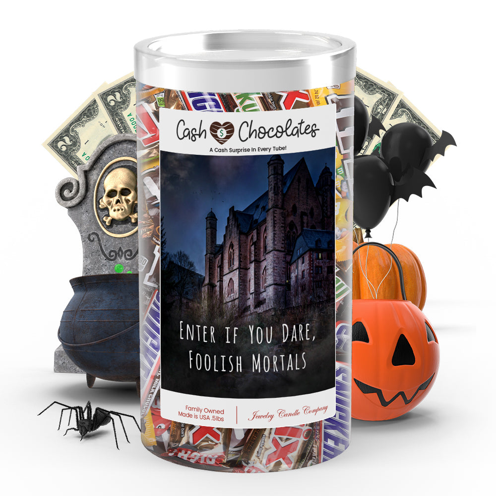 Enter if you dare, foolish mortals Cash Chocolates