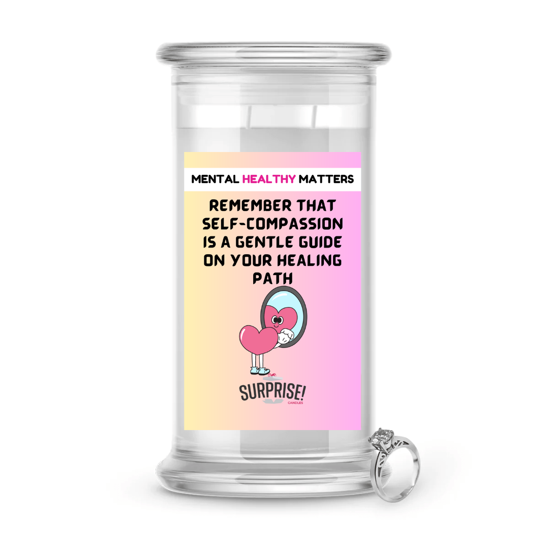 REMEMBER THAT SELF-COMPASSION IS A GENTLE GUIDE ON YOUR HEALING  PATH | MENTAL HEALTH JEWELRY CANDLES