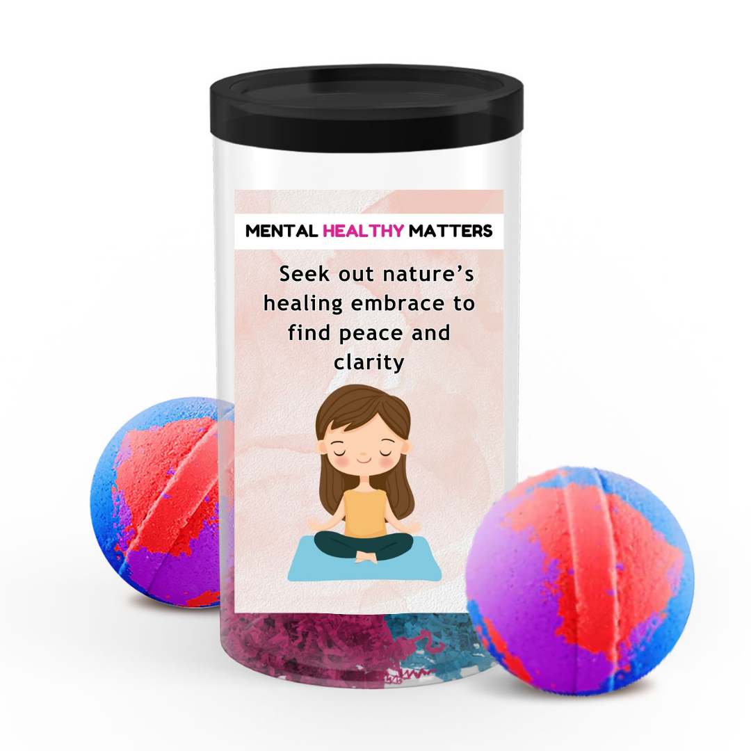 SEEK OUT NATURE'S HEALING EMBRACE TO FIND PEACE AND CLARITY | MENTAL HEALTH  BATH BOMBS