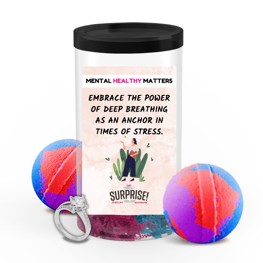 EMBRACE THE POWER OF DEEP BRATHING AS AN ANCHOR IN TIMES OF STRESS | MENTAL HEALTH JEWELRY BATH BOMBS