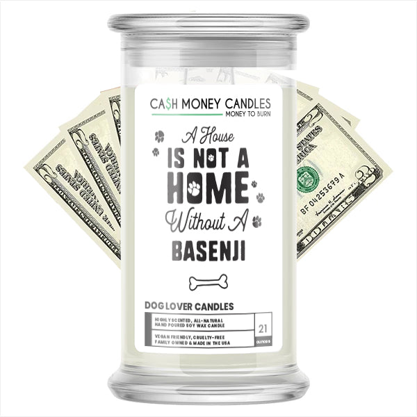 A house is not a home without a Basenji Dog Cash Candle