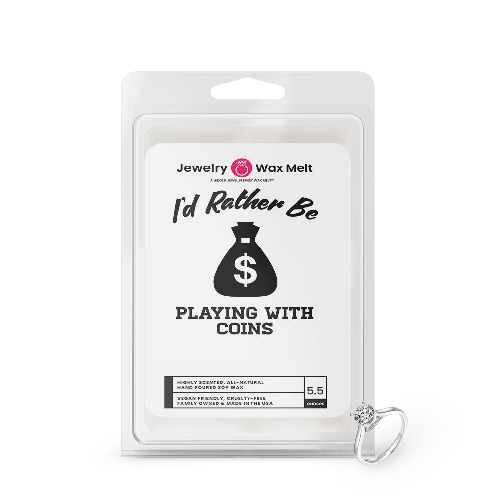I'd rather be Playing With Coins Jewelry Wax Melts