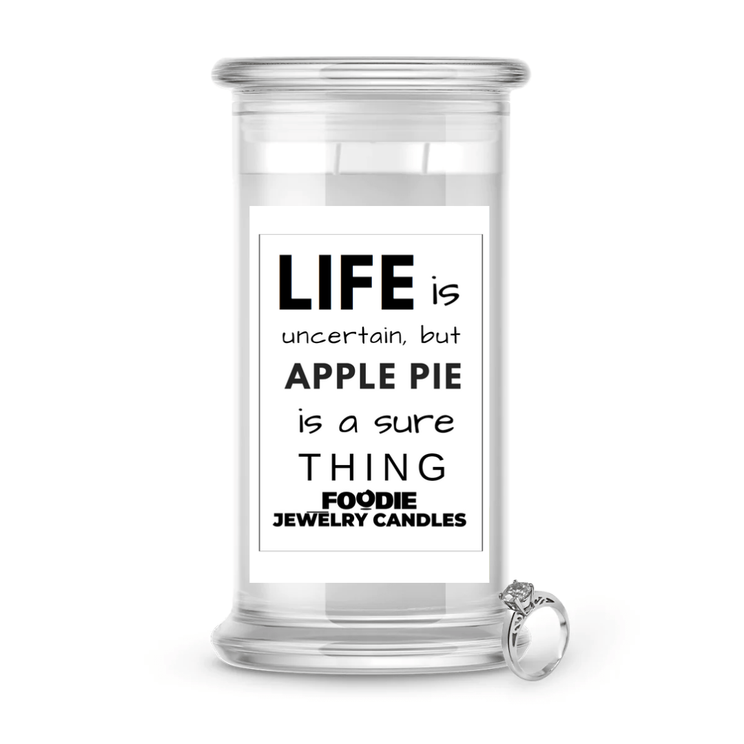 Life is uncertain, but apple pie is a sure things  | Foodie Jewelry Candles