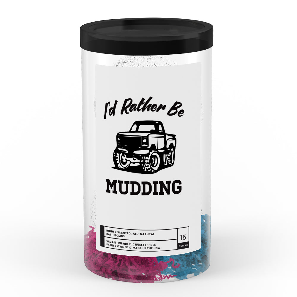 I'd rather be Mudding Bath Bombs