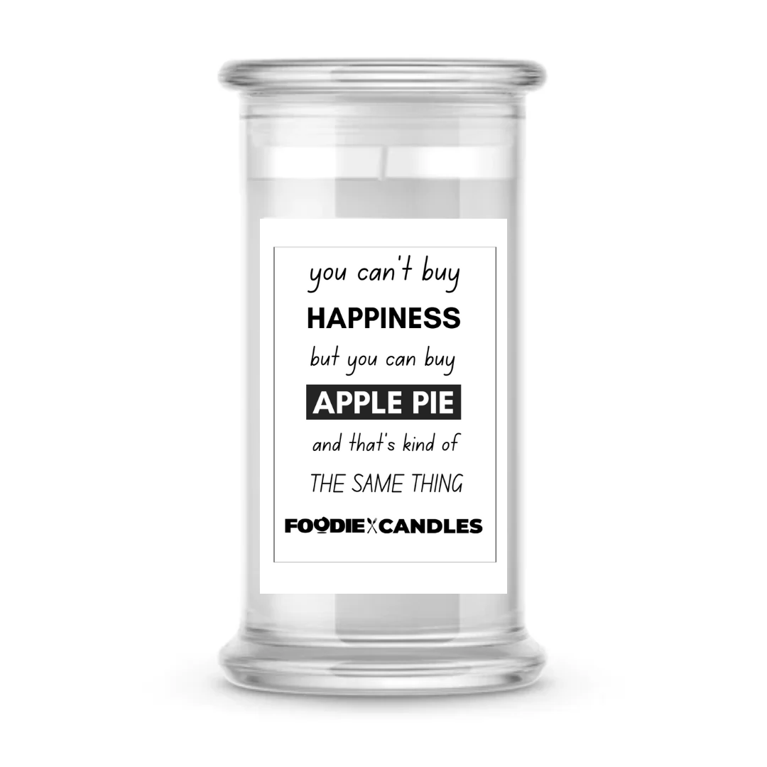 You can't buy happiness but you can buy apple pie and that's kind of the same thing | Foodie Candles