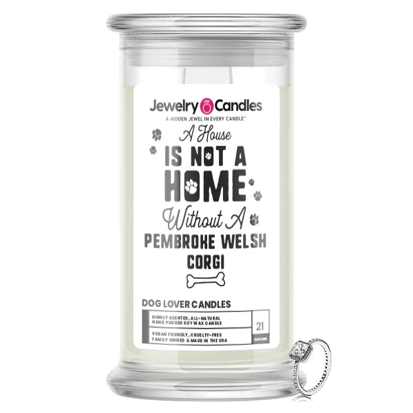A house is not a home without a Pembroke Welsh Corgi Dog Jewelry Candle