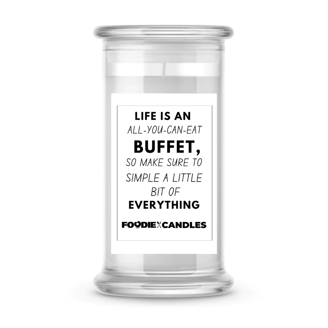 Life is an all-you-can-eat buffet, so make sure to simple a little bit of everything | Foodie Candles