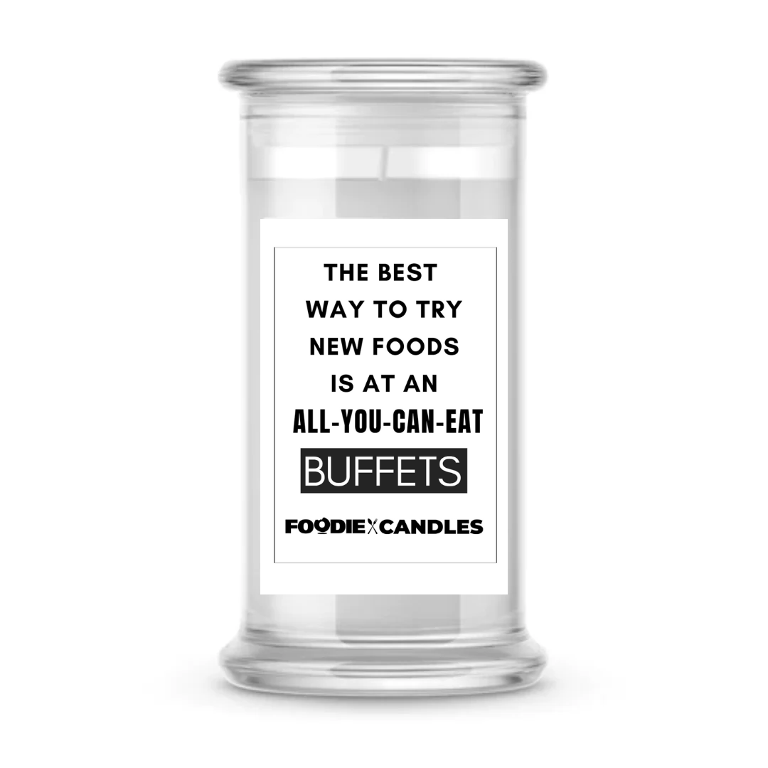 The best way to try new foods is at an all-you-can-eat buffets | Foodie Candles