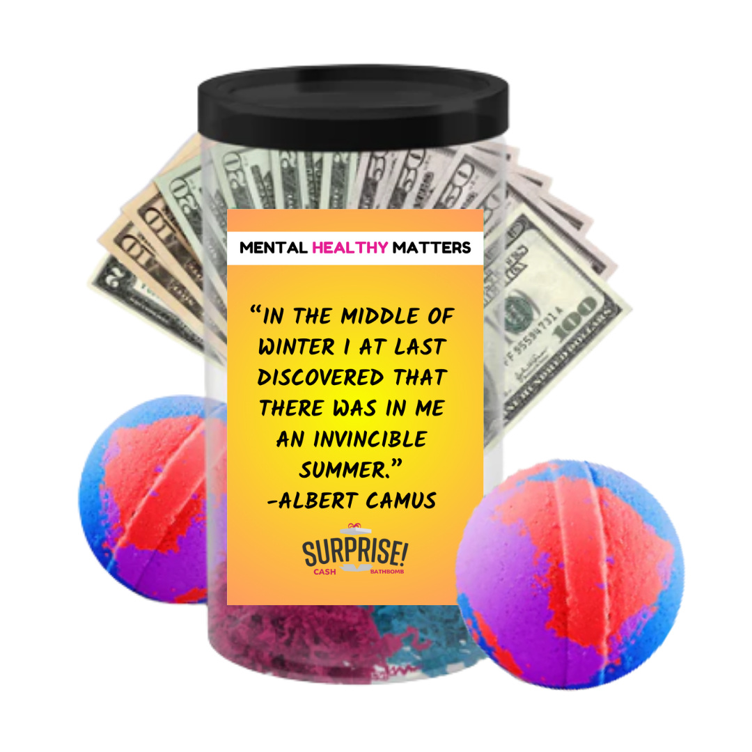 IN THE MIDDLE OF WINTER I AT LAST DISCOVERED THAT THERE WAS IN ME AN INVICIBLE SUMMER - ALBERT CAMUS | MENTAL HEALTH CASH BATH BOMBS