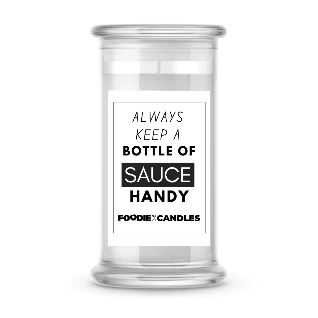 Always keep a bottle of sauce handy | Foodie Candles