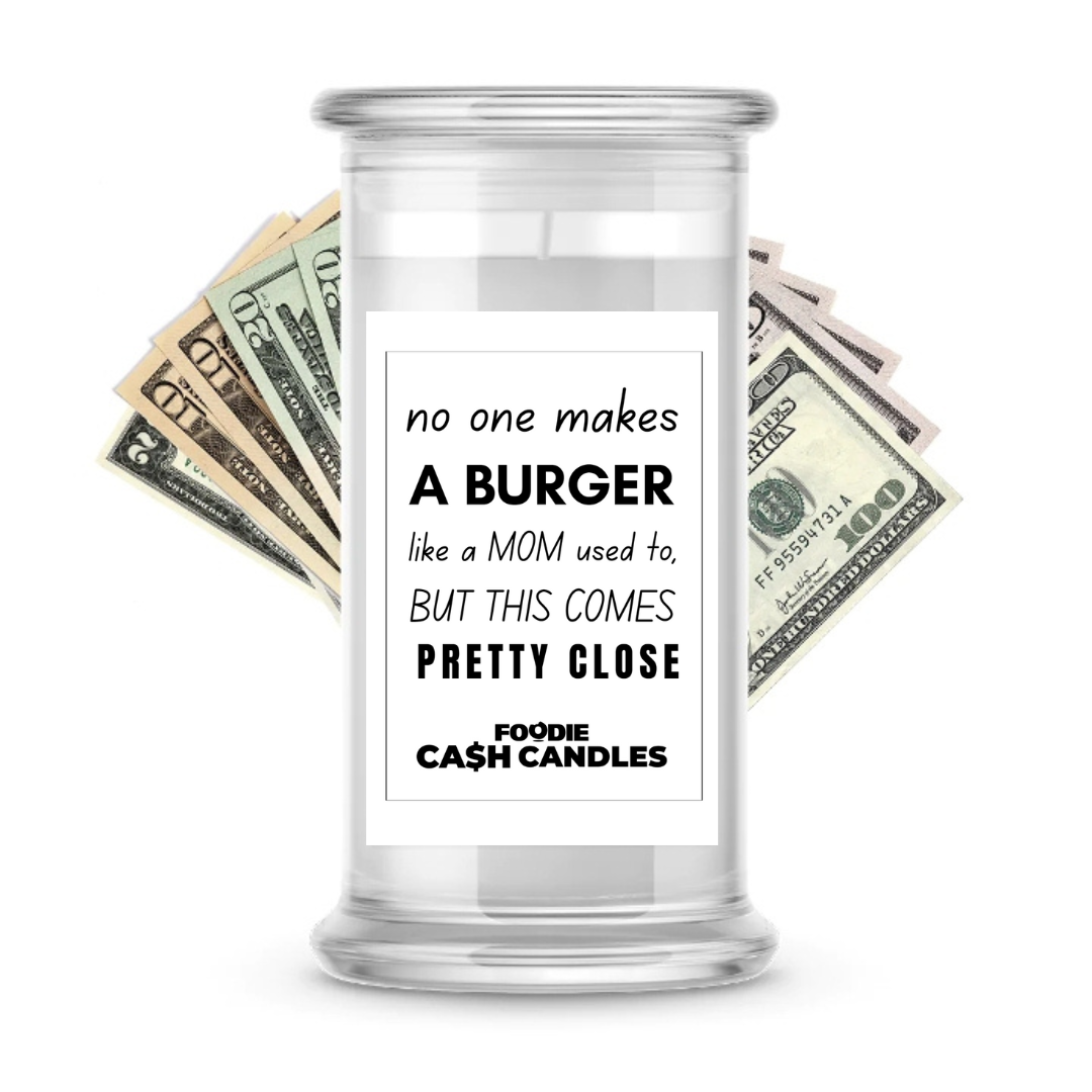 No one makes a burger like a mom used to, but this comes pretty close | Foodie Cash Candles