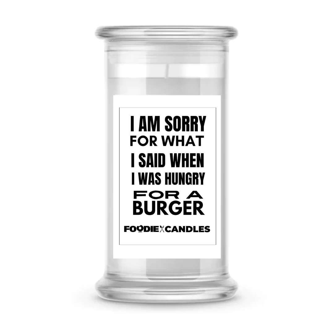 I am sorry for what I said when I was hungry for a burger | Foodie Candles