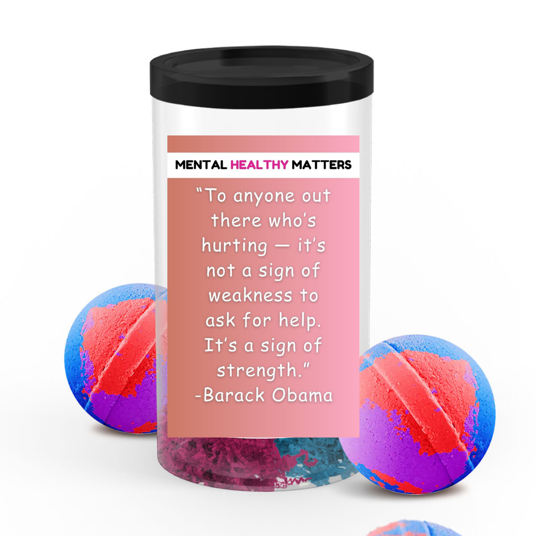 TO ANYONE OUT THERE WHO'S HURTING IT'S NOT A SIGN OF WEAKNESS  TO ASK FOR HELP. IT'S SIGN OF STRENGTH.  | MENTAL HEALTH  BATH BOMBS