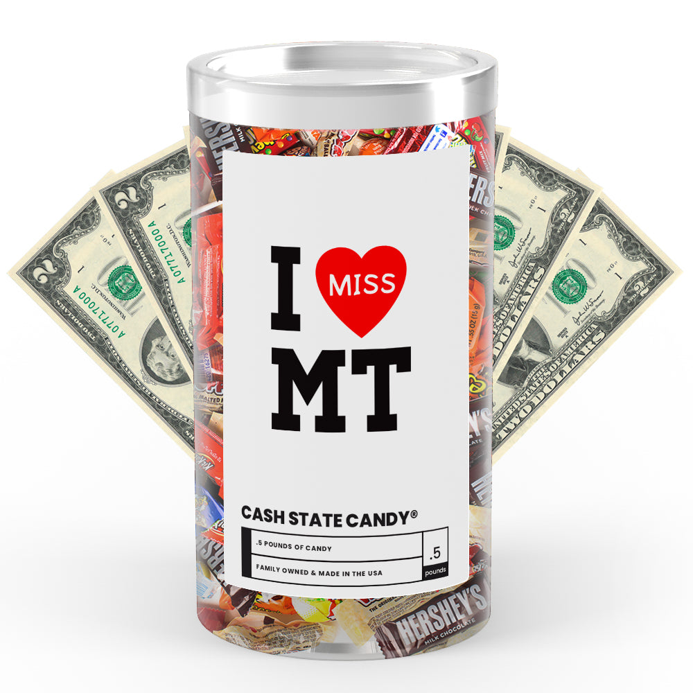 I miss MT Cash State Candy