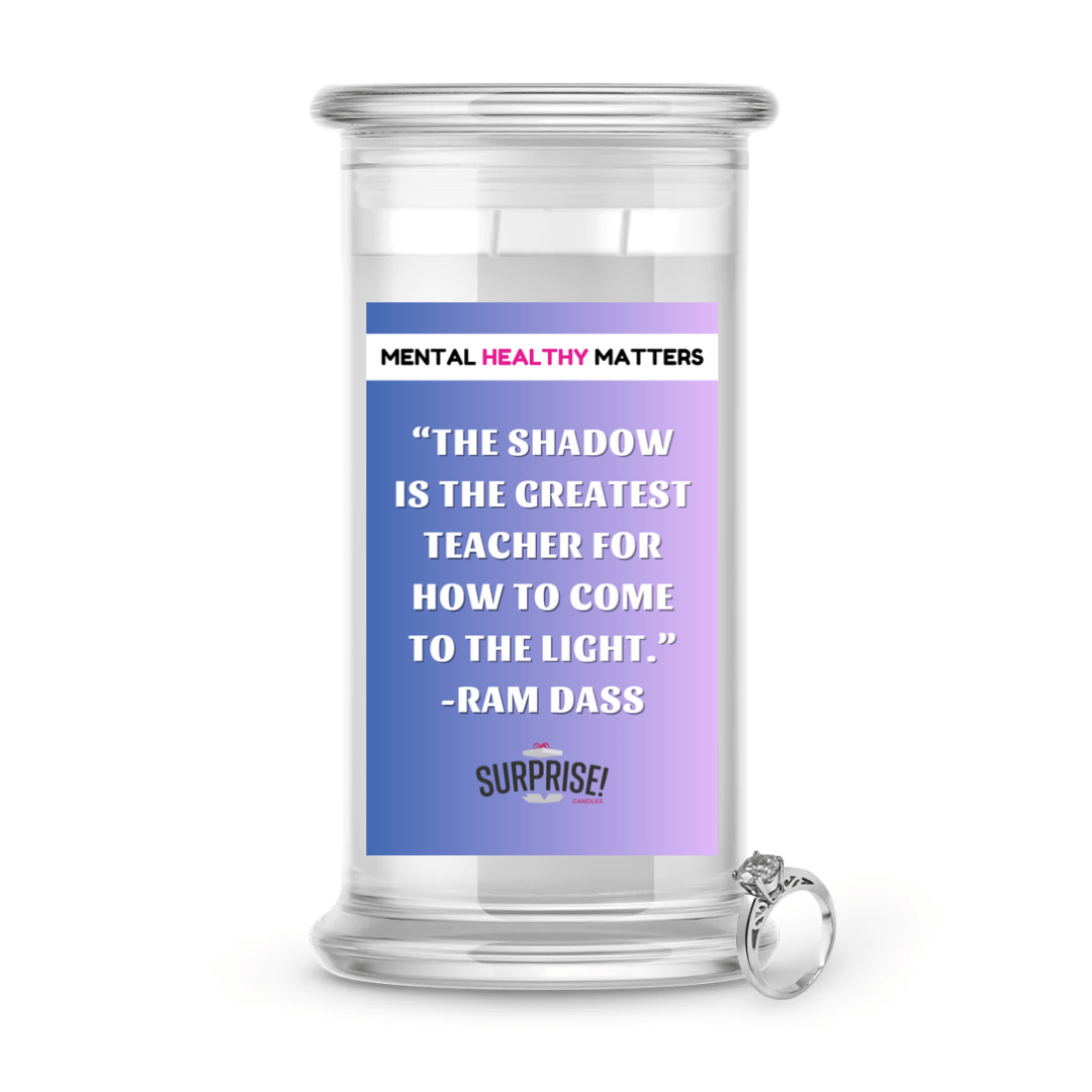 THE SHADOW IS THE  GREATEST TEACHER FOR HOW TO COME THE LIGHT. | MENTAL HEALTH JEWELRY CANDLES