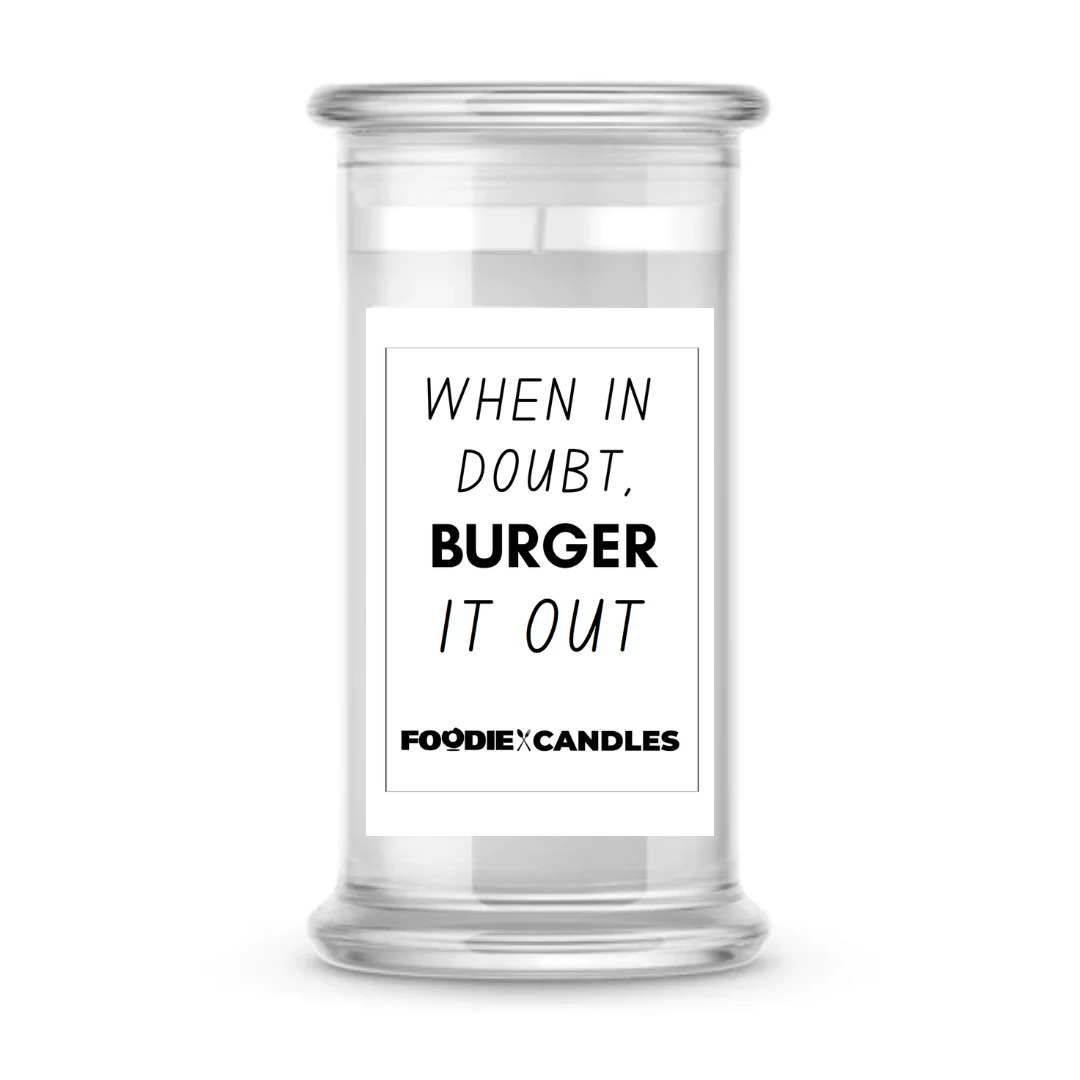 When in doubt, burger it out | Foodie Candles