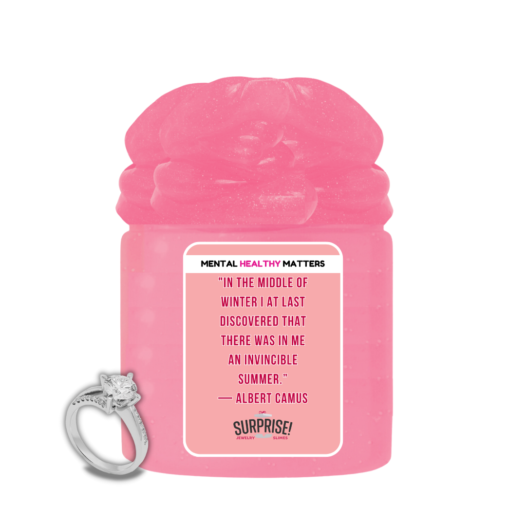 IN THE MIDDLE OF WINTER I AT LAST DISCOVERED THAT THERE WAS IN ME AN INVINCIBLE SUMMER. | MENTAL HEALTH JEWELRY SLIMES