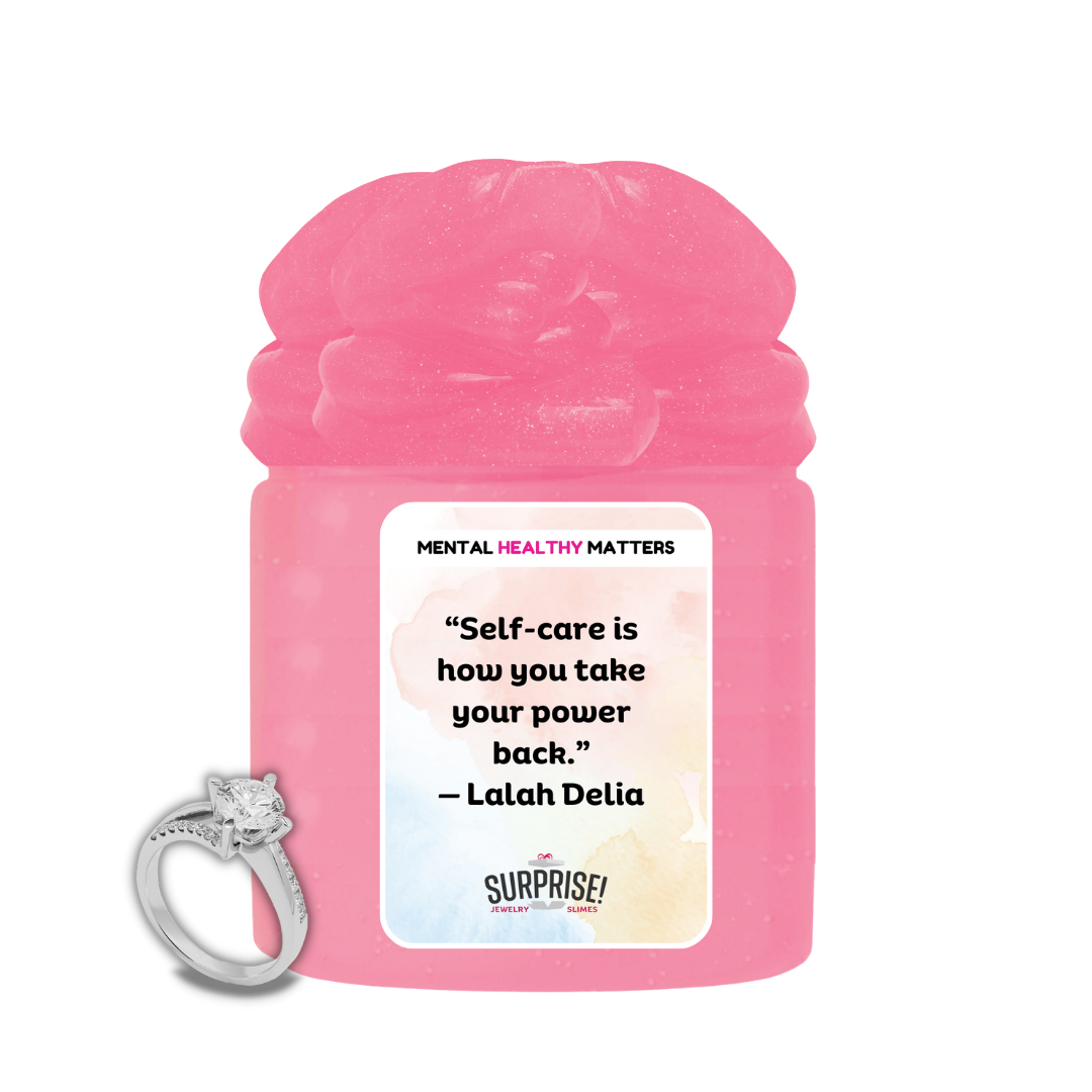 SELF-CARE IS HOW YOU TAKE YOUR POWER BACK | MENTAL HEALTH JEWELRY SLIMES