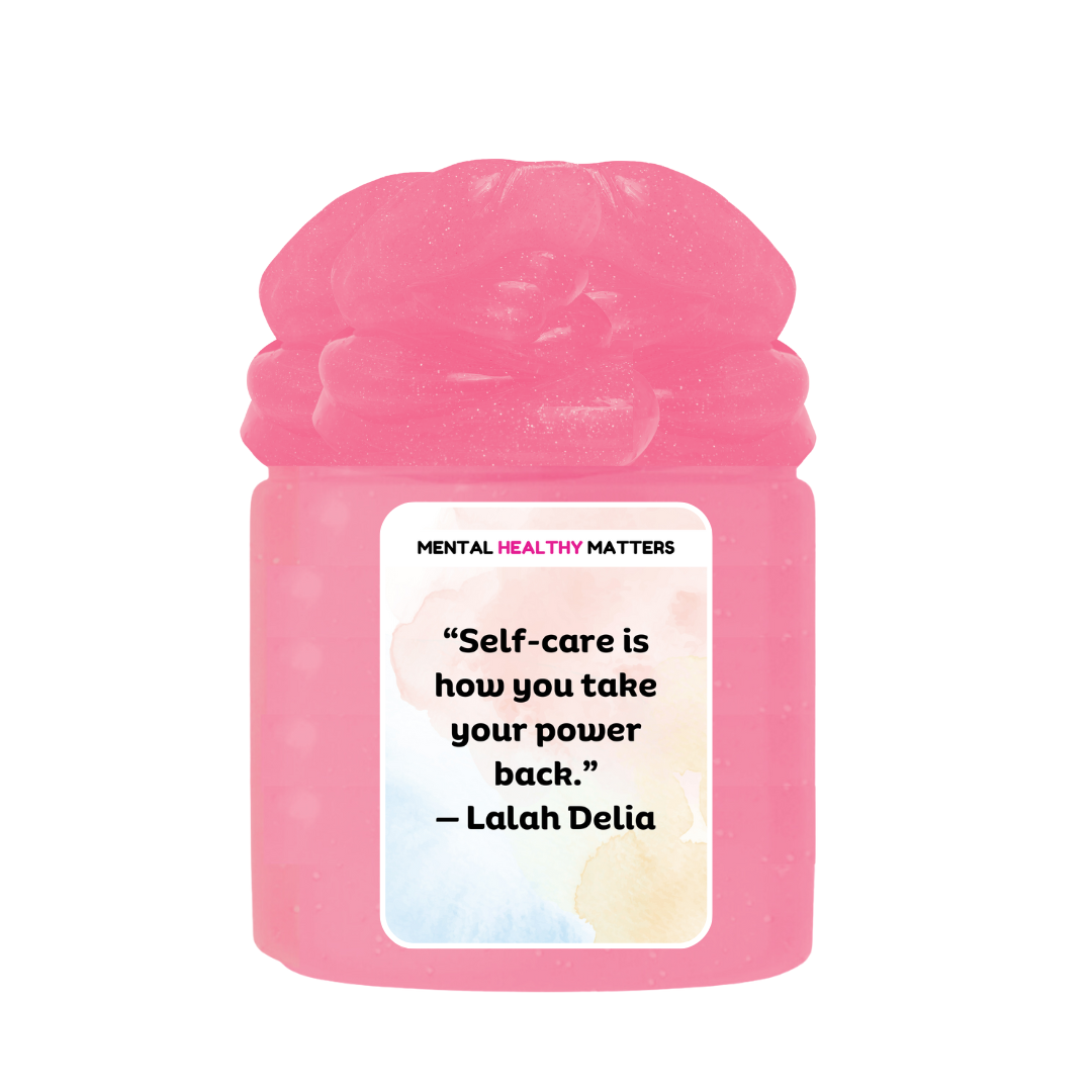 SELF-CARE IS HOW YOU TAKE YOUR POWER BACK | MENTAL HEALTH SLIMES