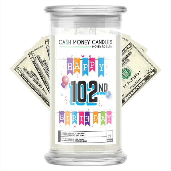 Happy 102nd Birthday Cash Candle