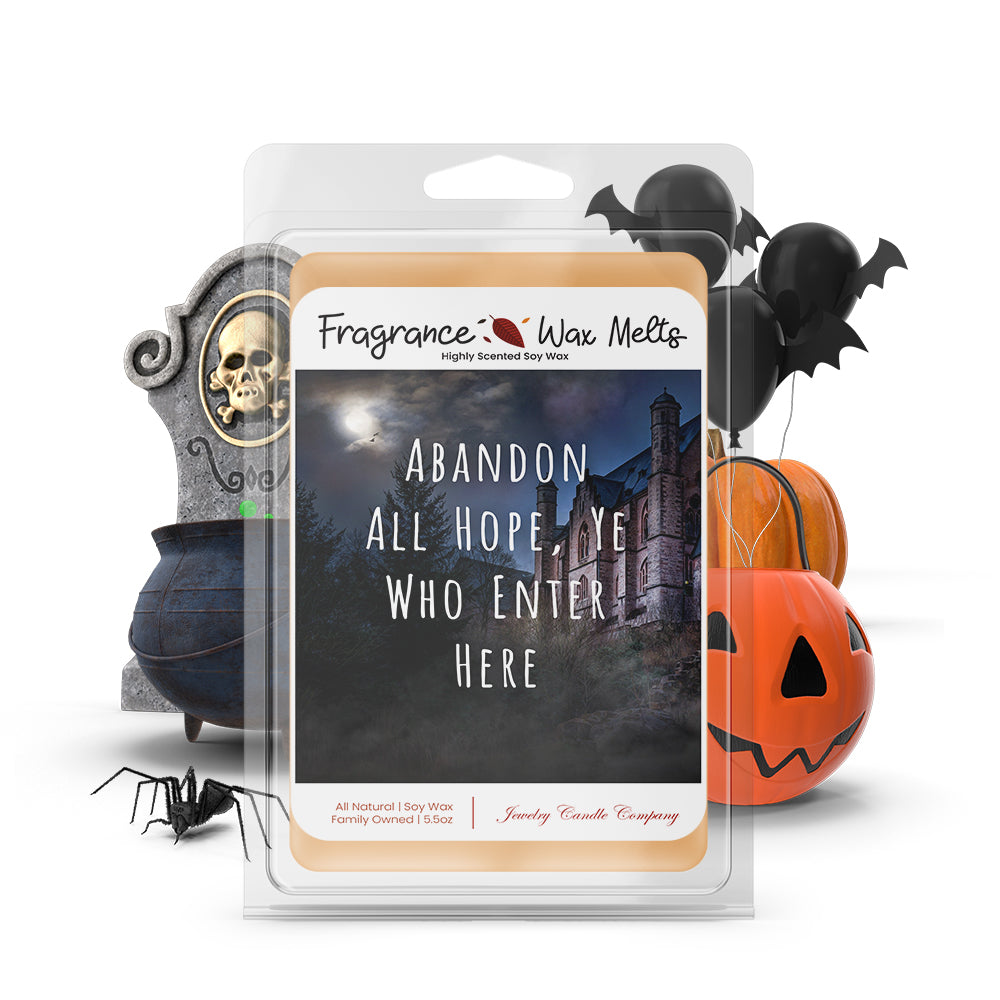 Abandon all hope, ye who enter here Fragrance Wax Melts