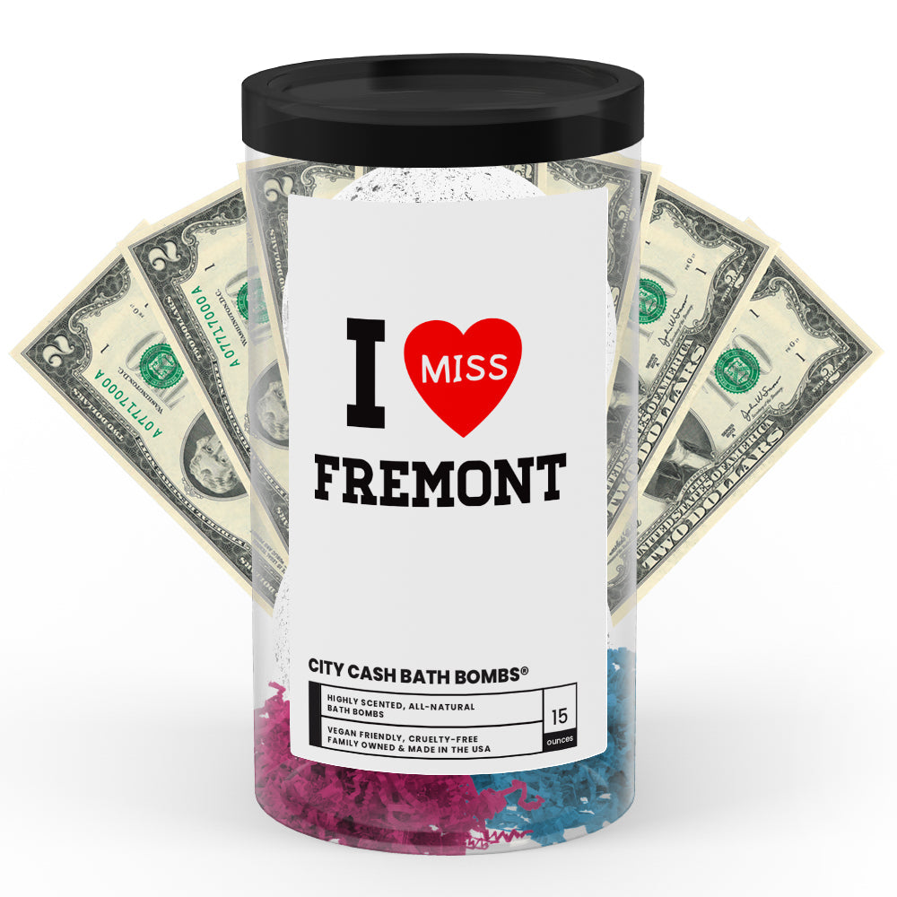 I miss Fremont City Cash Bath Bombs
