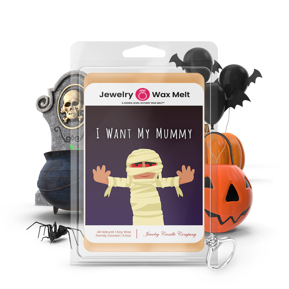 I want my mummy Jewelry Wax Melts