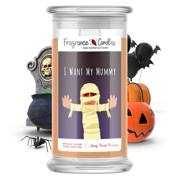I want my mummy Fragrance Candle