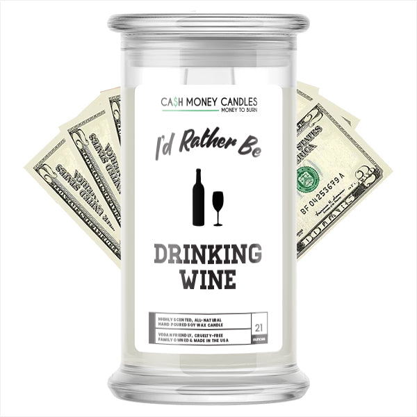 I'd rather be Drinking Wine Cash Candles
