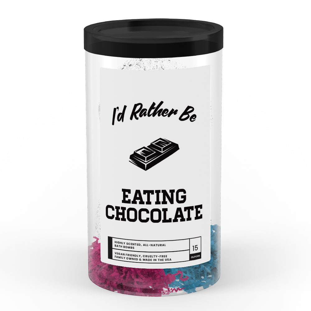 I'd rather be Eating Chocolate Bath Bombs