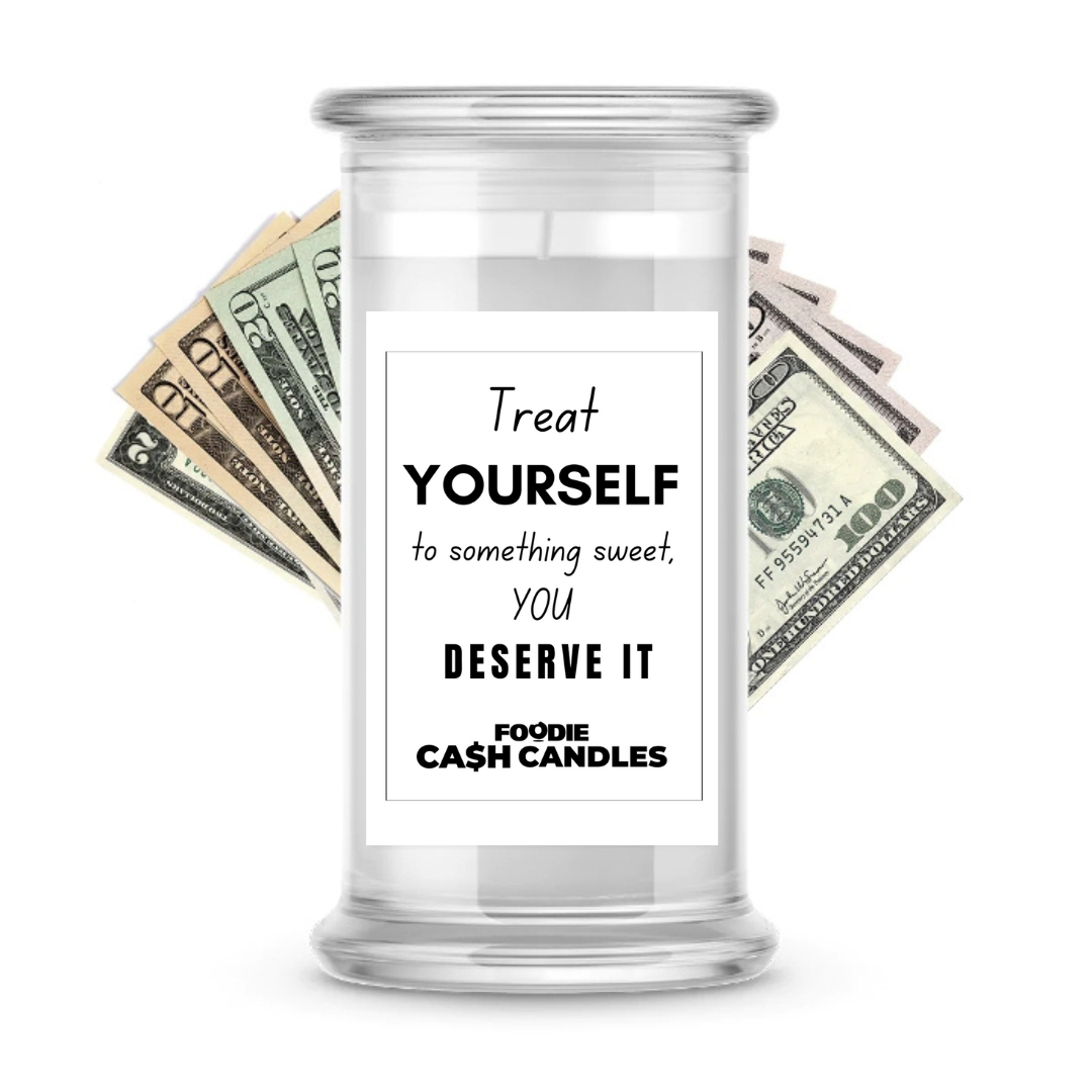 Treat yourself to something sweet, you deserve it | Foodie Cash Candles