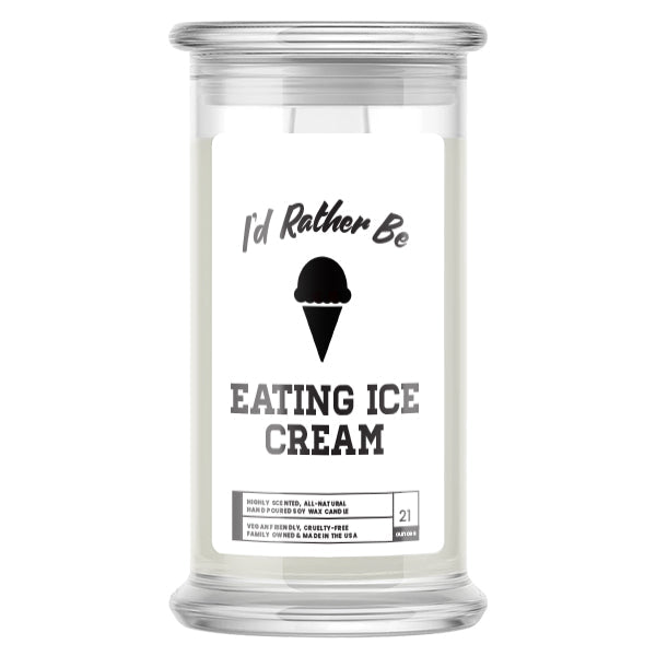 I'd rather be Eating Ice Cream Candles