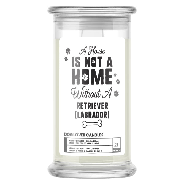 A house is not a home without a Retriever(Labrador) Dog Candle