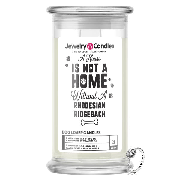 A house is not a home without a Rhodesian Ridgeback Dog Jewelry Candle