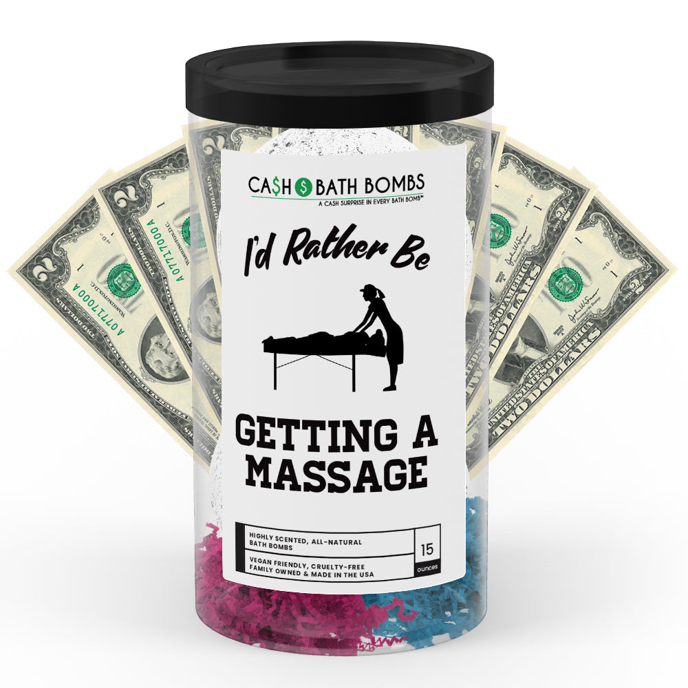 I'd rather be Getting A Massage Cash Bath Bombs