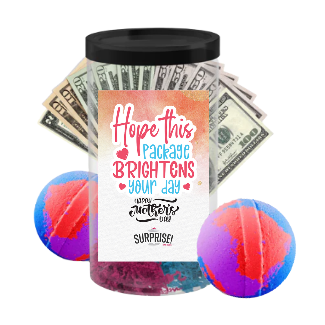 Hope this package Brightens your Day  happy Mother's Day | MOTHERS DAY CASH MONEY BATH BOMBS