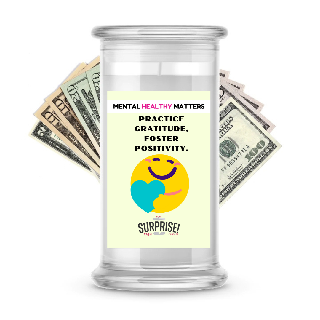 PRACTICE GRATITUDE, FOSTER POSITIVITY | MENTAL HEALTH CASH CANDLES
