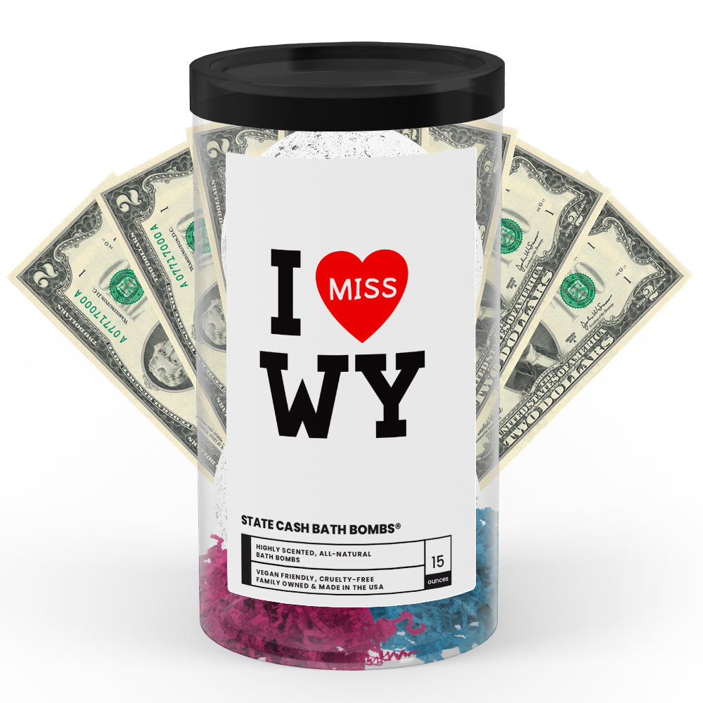 I miss WY State Cash Bath Bombs