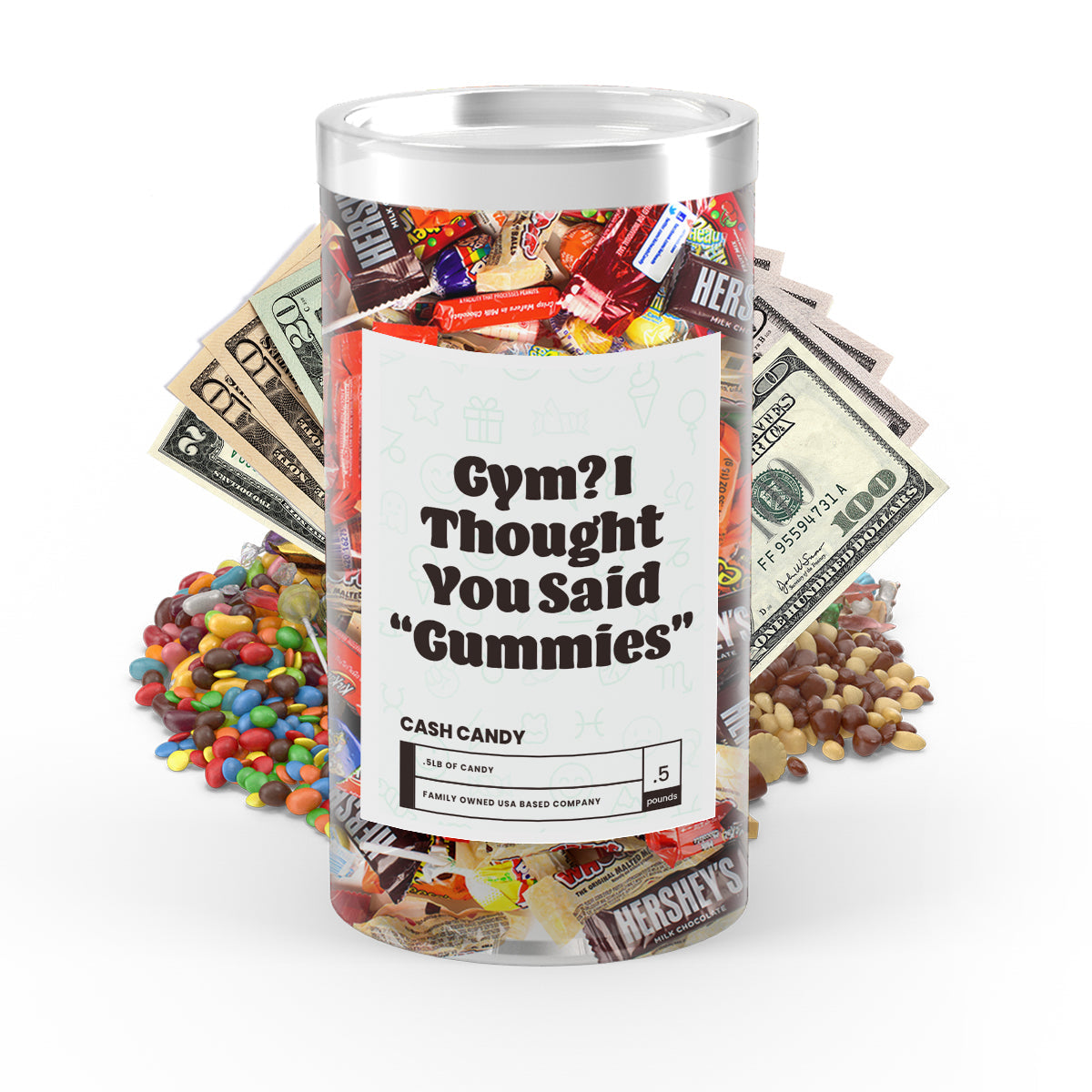 Gym? I Thought you said "Gummies" Cash Candy