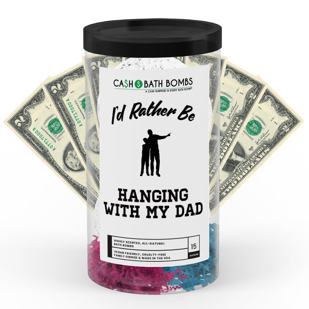I'd rather be Hanging With My Dad Cash Bath Bombs