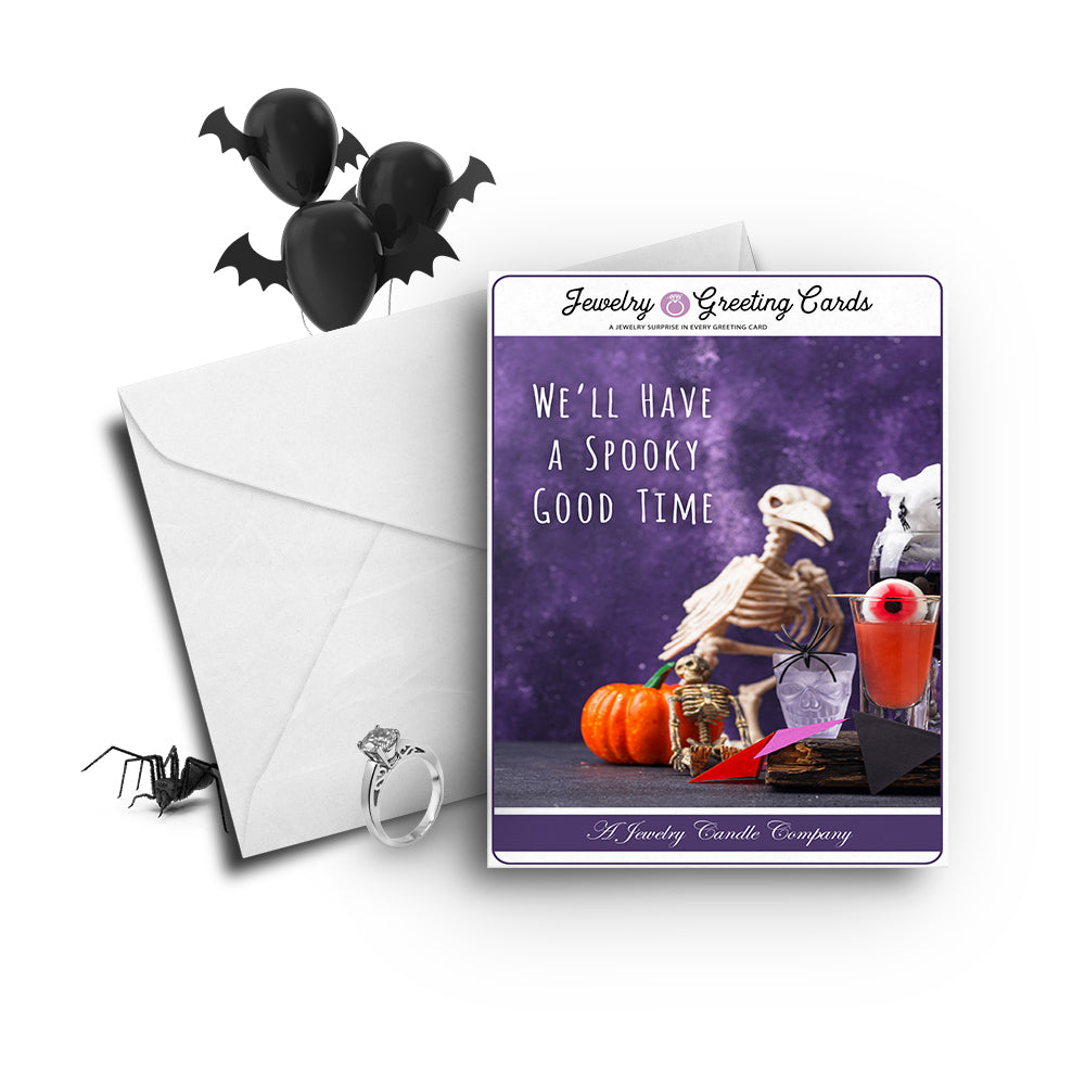 We'll have a spooky good time Jewelry Greetings Card