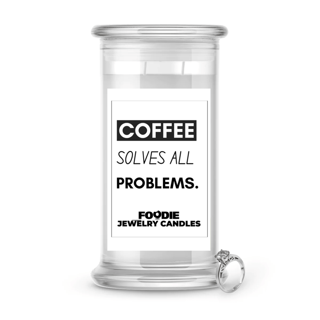 coffee solve all Problams  | Foodie Jewelry Candles