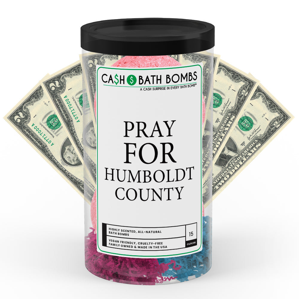 Pray For Humboldt County Cash Bath Bomb Tube