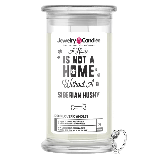 A house is not a home without a Siberian Husky Dog Jewelry Candle