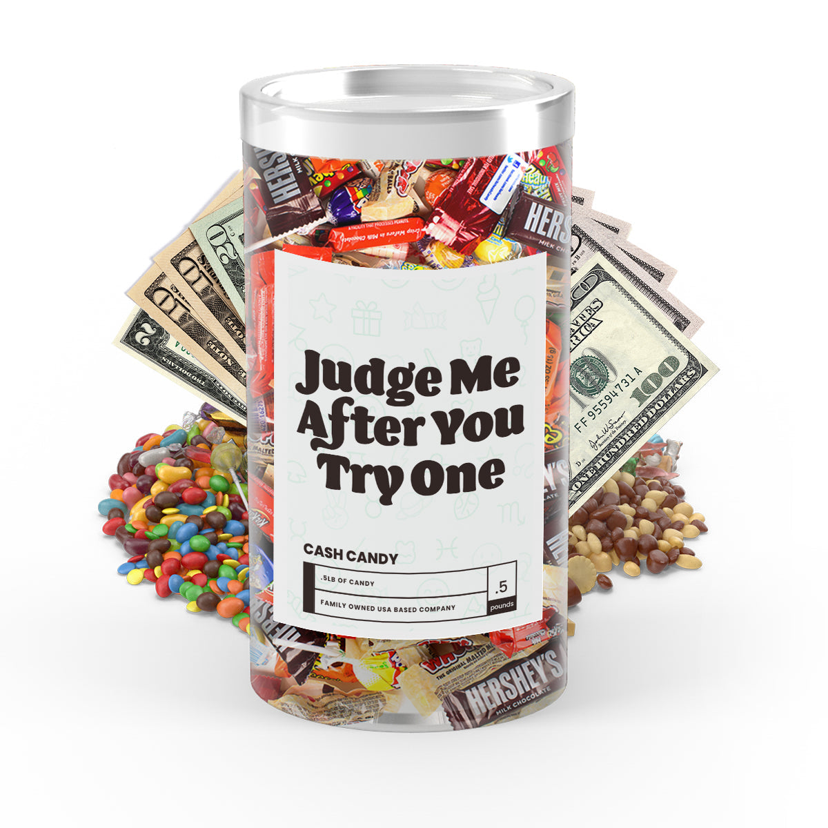 Judge Me After You Try One Cash Candy